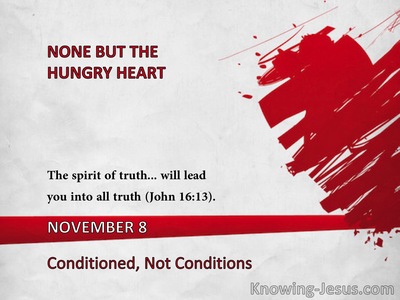 Conditioned, Not Conditions